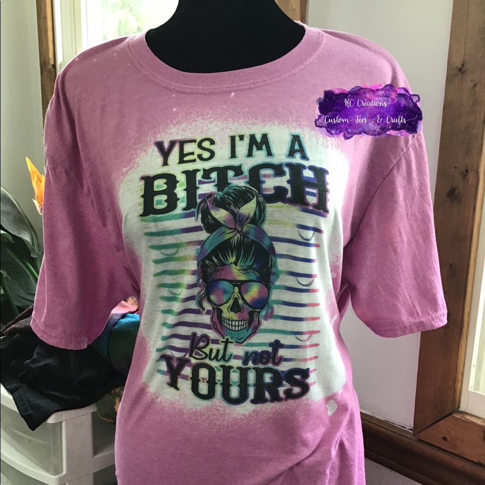 Yes I’m a bitch tshirt
